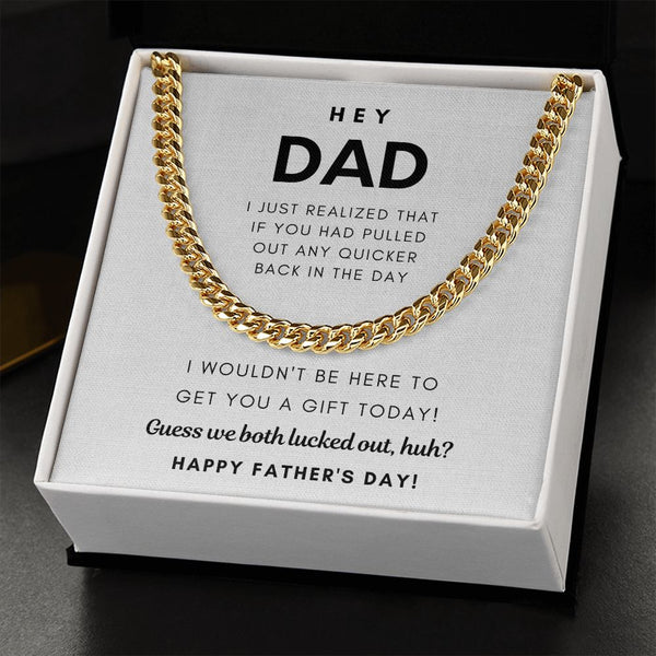 Hey Dad, Guess we both lucked out, huh? - Cuban Chain