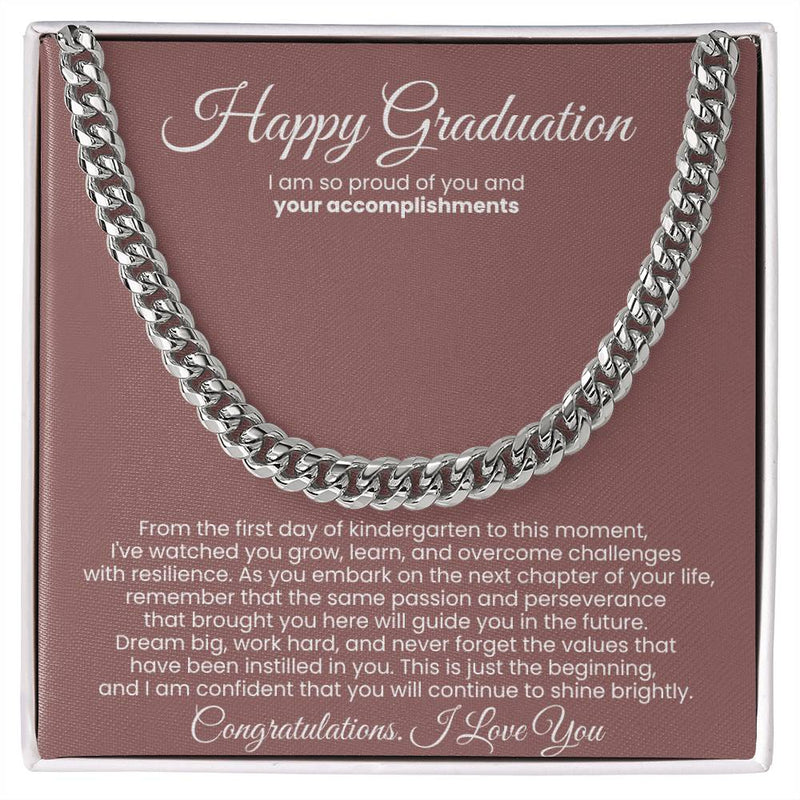 Happy Graduation, I am so proud of you and your accomplishments - Cuban Link