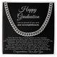 Happy Graduation, I am so proud of you and your accomplishments  - Cuban Link
