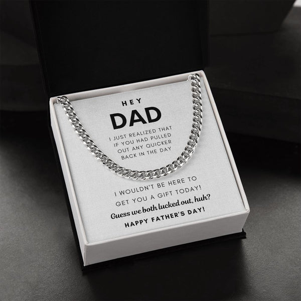 Hey Dad, Guess we both lucked out, huh? - Cuban Chain