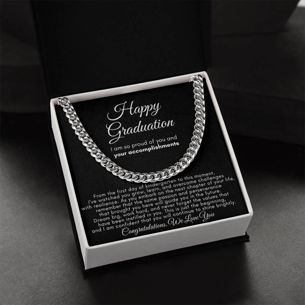 Happy Graduation, I am so proud of you and your accomplishments  - Cuban Link