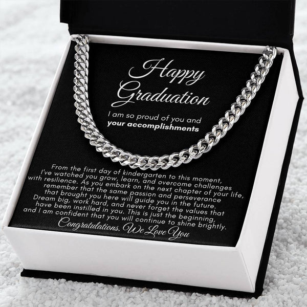 Happy Graduation, I am so proud of you and your accomplishments  - Cuban Link