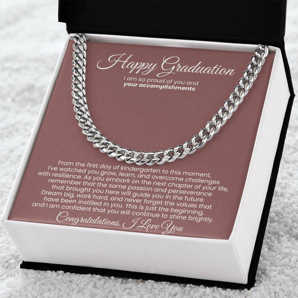 Happy Graduation, I am so proud of you and your accomplishments - Cuban Link
