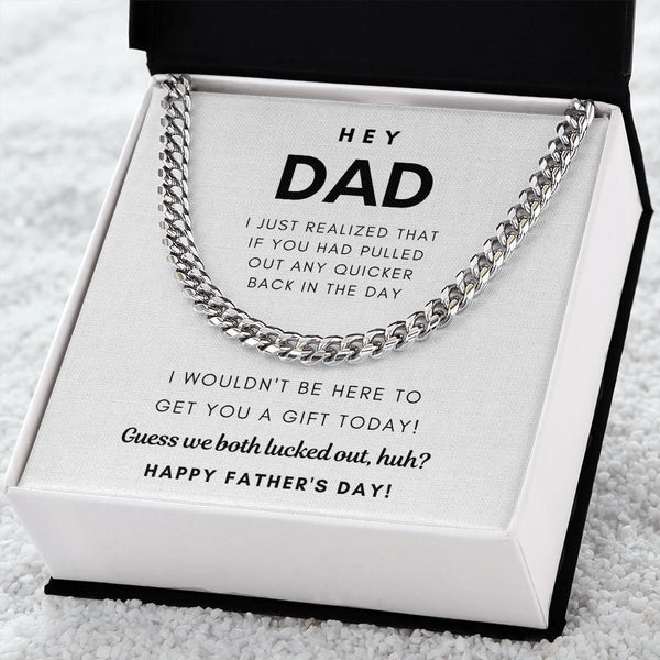 Hey Dad, Guess we both lucked out, huh? - Cuban Chain