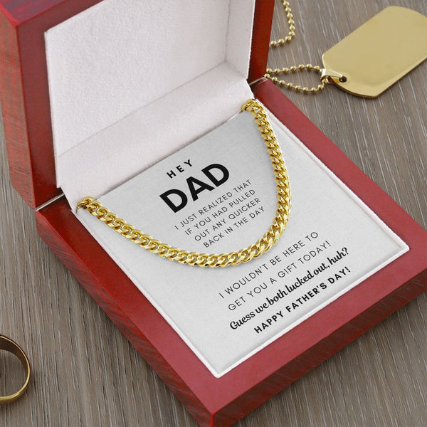 Hey Dad, Guess we both lucked out, huh? - Cuban Chain