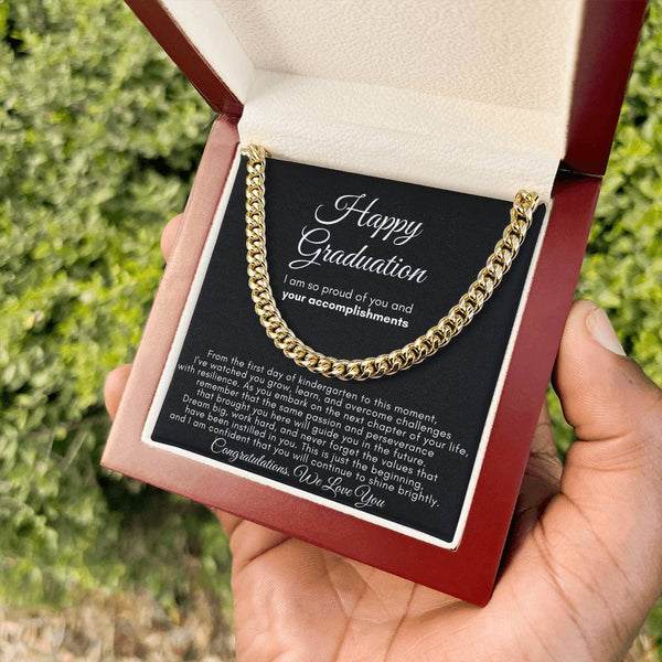 Happy Graduation, I am so proud of you and your accomplishments  - Cuban Link