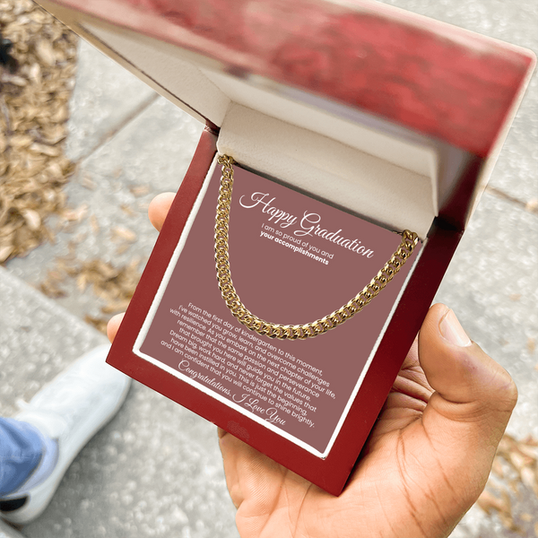 Happy Graduation, I am so proud of you and your accomplishments - Cuban Link