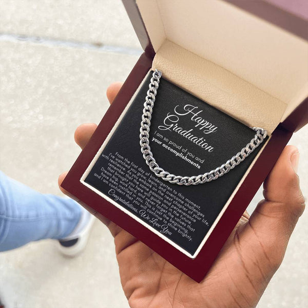 Happy Graduation, I am so proud of you and your accomplishments  - Cuban Link