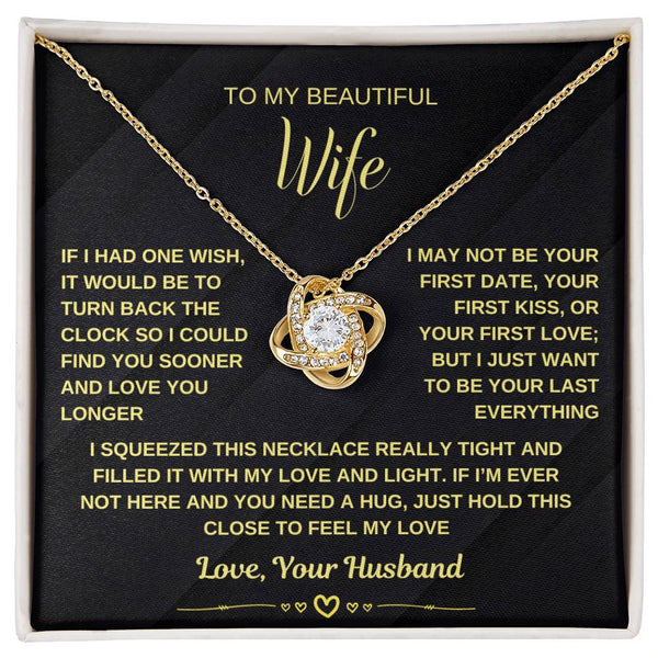To My Wife, I Just Want To Be Your Last Everything (Love Knot Necklace)