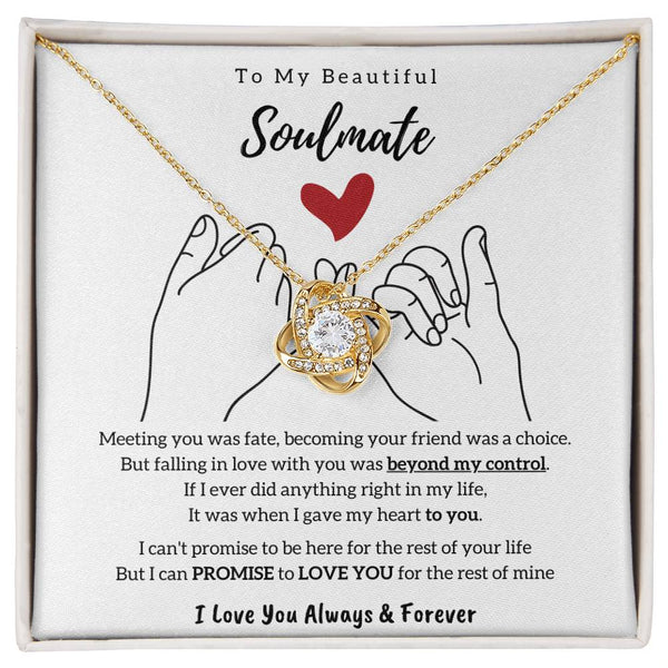 To My Beautiful Soulmate , I PROMISE to LOVE YOU for the rest of my life - Love Knot