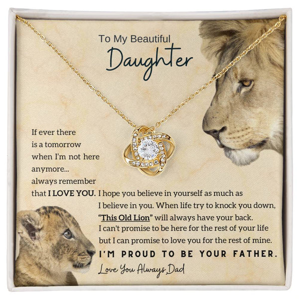 To My Beautiful Daughter - This Old Lion will always have your back (Love knot)
