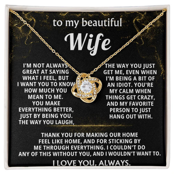 To My Wife, You make everything better, just by being you.