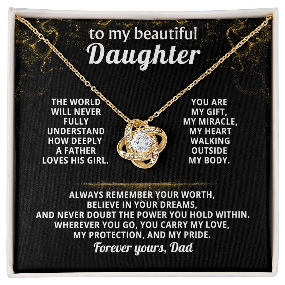 To my beautiful Daughter - Always remember your worth, believe in your dreams ( Love Knot )