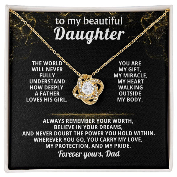 To my beautiful Daughter - Always remember your worth, believe in your dreams ( Love Knot )