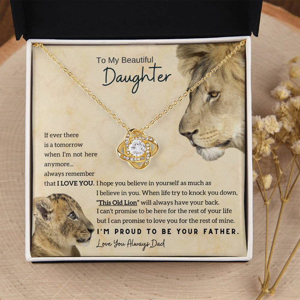 To My Beautiful Daughter - This Old Lion will always have your back (Love knot)