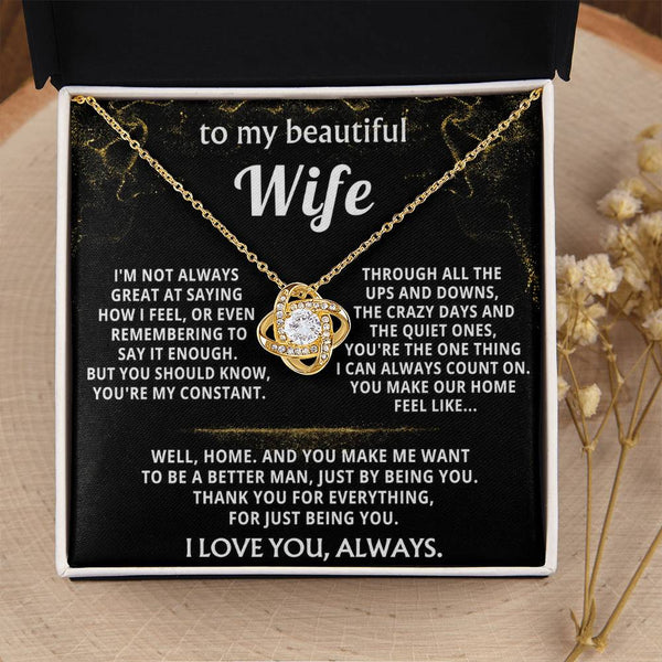 To My Wife, You're my constant, my home.
