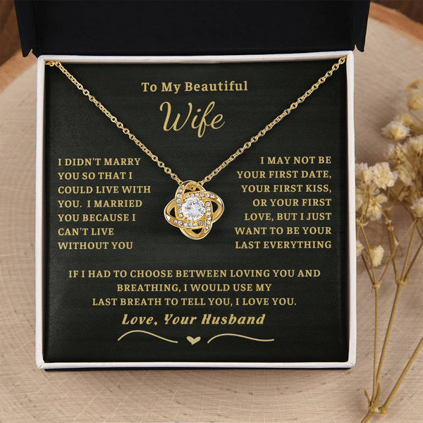 (Only a few left) To My Beautiful Wife - I can't live without you [ Love Knot necklace ]