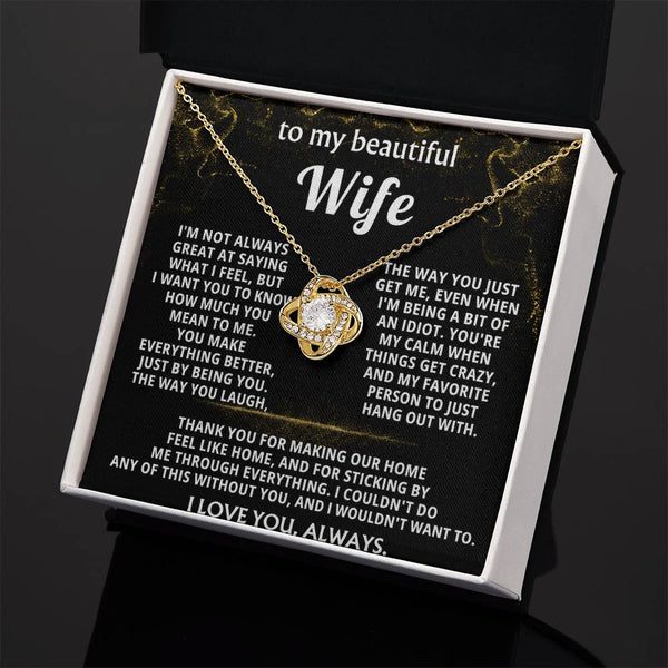 To My Wife, You make everything better, just by being you.
