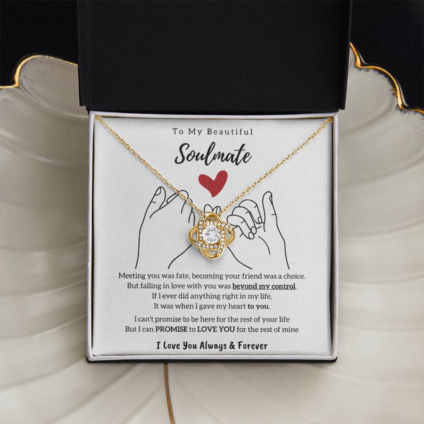 To My Beautiful Soulmate , I PROMISE to LOVE YOU for the rest of my life - Love Knot