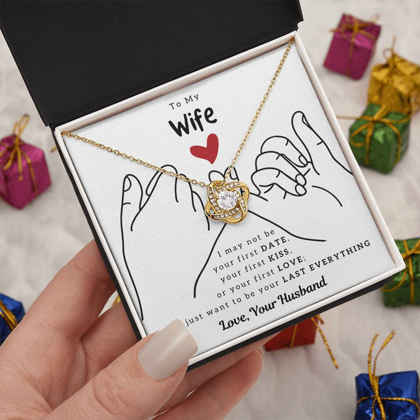 To My Wife, I Just Want To Be Your Last Everything - Love Knot