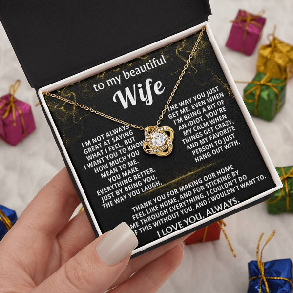 To My Wife, You make everything better, just by being you.
