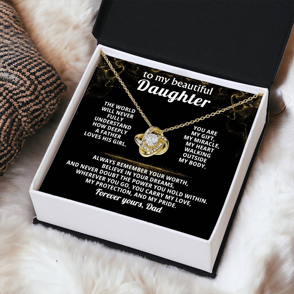 To my beautiful Daughter - Always remember your worth, believe in your dreams ( Love Knot )