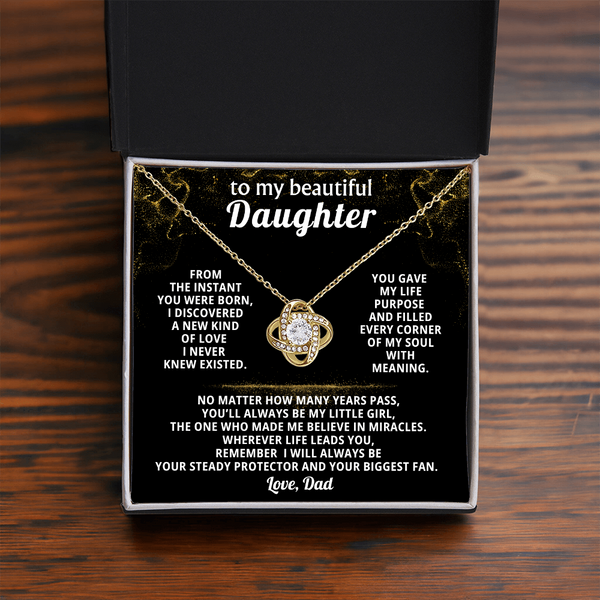 To my beautiful Daughter, remember I will always be your steady protector ( Love Knot )