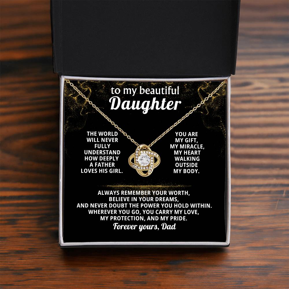 To my beautiful Daughter - Always remember your worth, believe in your dreams ( Love Knot )