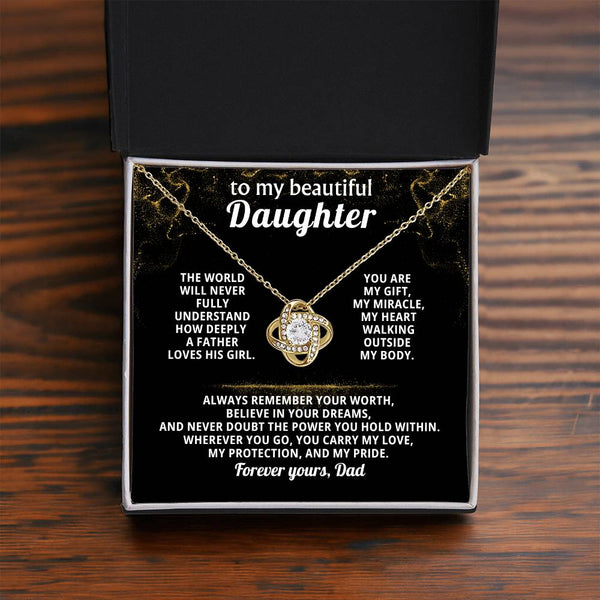 To my beautiful Daughter - Always remember your worth, believe in your dreams ( Love Knot )
