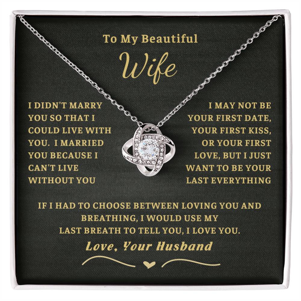 (Only a few left) To My Beautiful Wife - I can't live without you [ Love Knot necklace ]