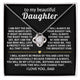 To My Beautiful Daughter - I will always be your biggest fan - Love Knot