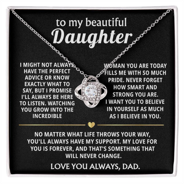 To My Beautiful Daughter, I will always be here for you.