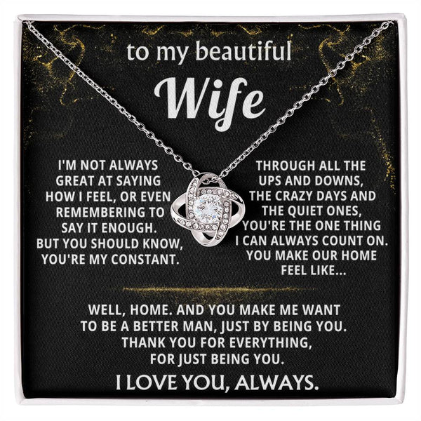 To My Wife, You're my constant, my home.