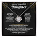 To my beautiful Daughter - Always remember your worth ( Love Knot )