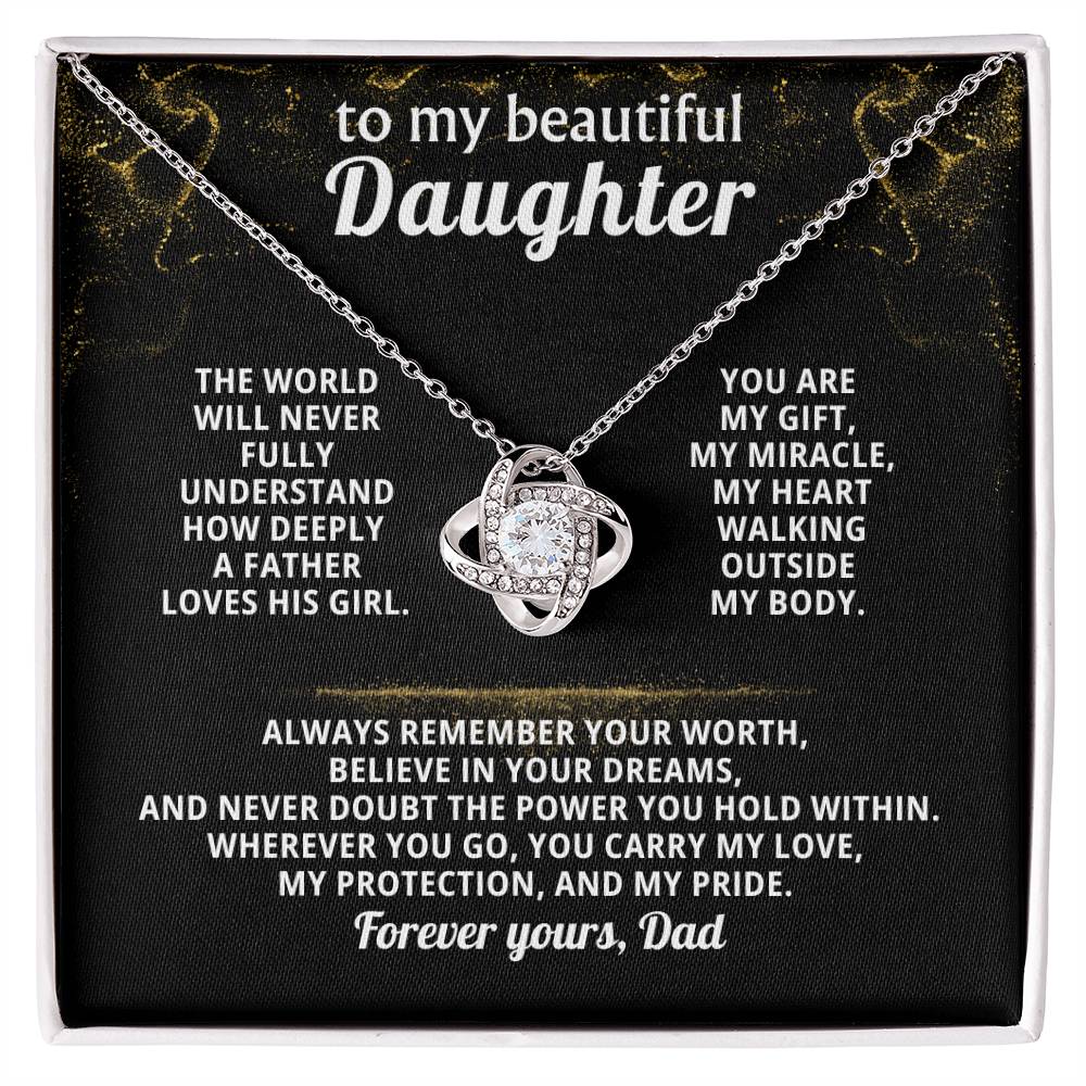 To my beautiful Daughter - Always remember your worth, believe in your dreams ( Love Knot )