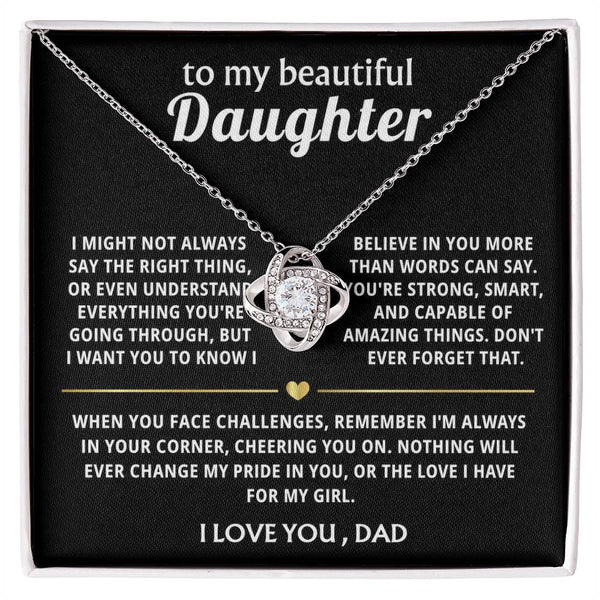To My Beautiful Daughter, I believe in you and love you always.