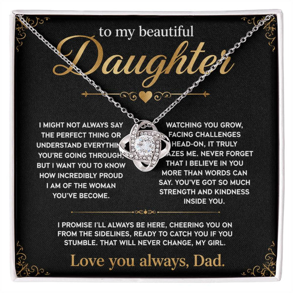 To My Beautiful Daughter, I'll always be here, so proud of you.