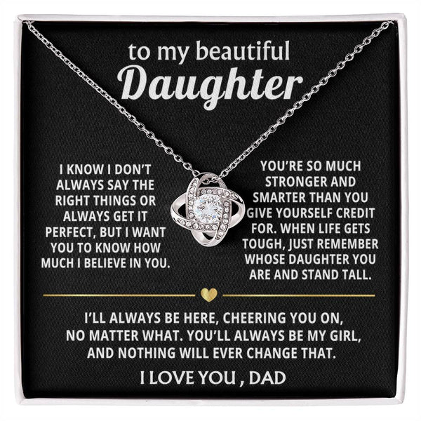 To My Beautiful Daughter, I'll always believe in you, my girl.