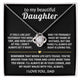 To My Beautiful Daughter, My heart walks with you, always. — [Lux] - Love Knot