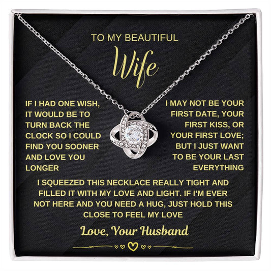 To My Wife, I Just Want To Be Your Last Everything (Love Knot Necklace)