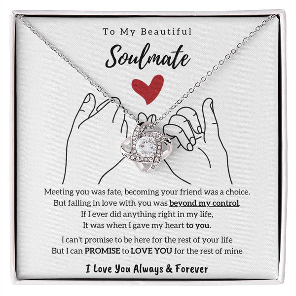 To My Beautiful Soulmate , I PROMISE to LOVE YOU for the rest of my life - Love Knot