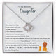 To My Beautiful Daughter, Moments With You Will Last Forever (Love knot)