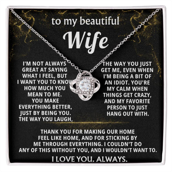 To My Wife, You make everything better, just by being you.