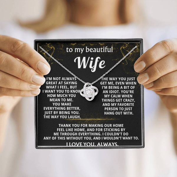 To My Wife, You make everything better, just by being you.