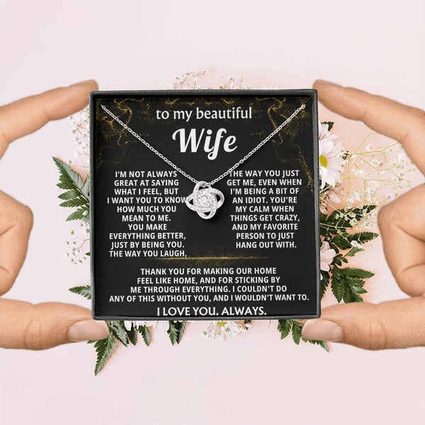 To My Wife, You make everything better, just by being you.