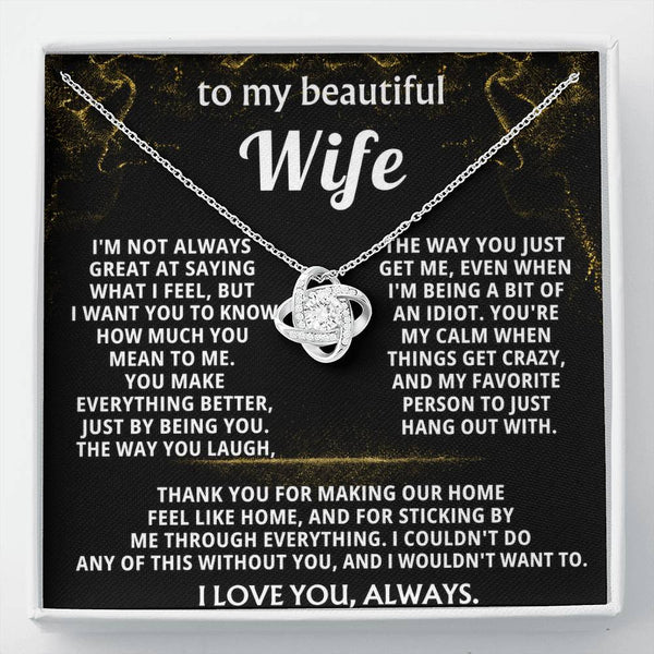 To My Wife, You make everything better, just by being you.
