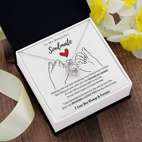 To My Beautiful Soulmate , I PROMISE to LOVE YOU for the rest of my life - Love Knot