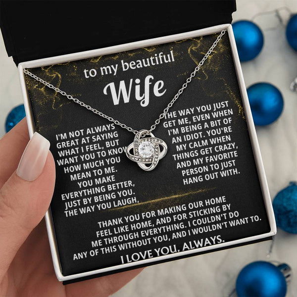 To My Wife, You make everything better, just by being you.