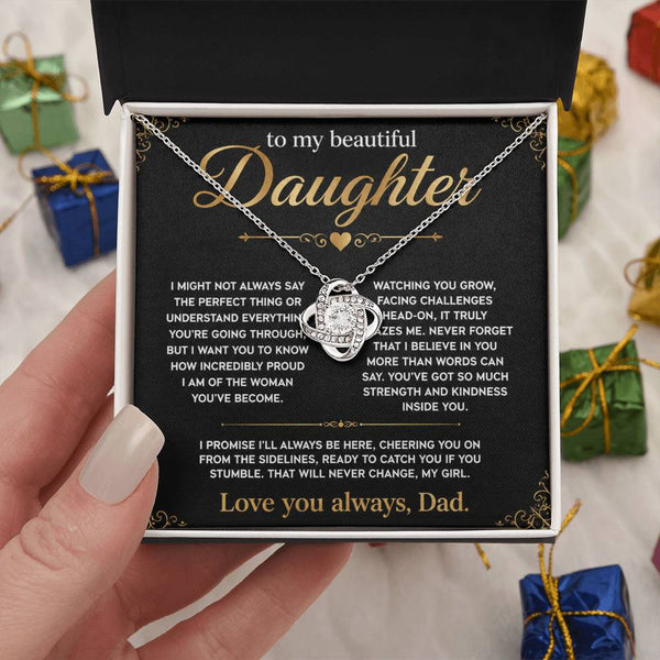 To My Beautiful Daughter, I'll always be here, so proud of you.