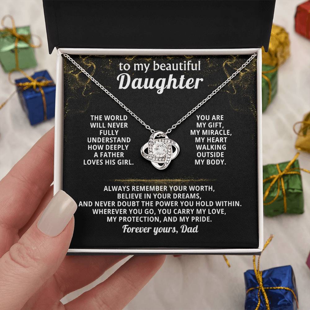 To my beautiful Daughter - Always remember your worth, believe in your dreams ( Love Knot )